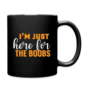 I'm Just Here For The Boobs : Coffee Mug