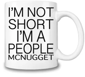 I'm Not Short I'm A People McNugget Coffee Mug