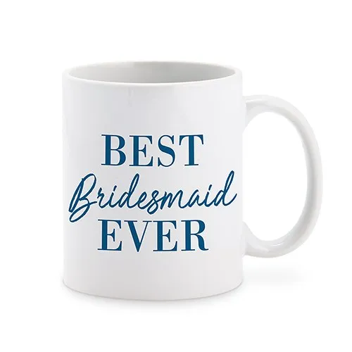 PERSONALIZED COFFEE MUG - BEST BRIDESMAID EVER