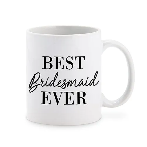 PERSONALIZED COFFEE MUG - BEST BRIDESMAID EVER