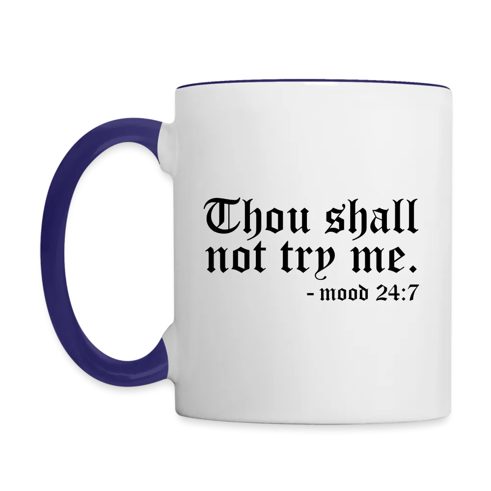 Thou Shall Not Try Me - mood 24:7 Coffee Mug