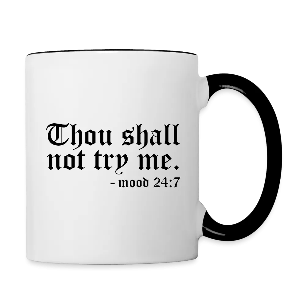 Thou Shall Not Try Me - mood 24:7 Coffee Mug