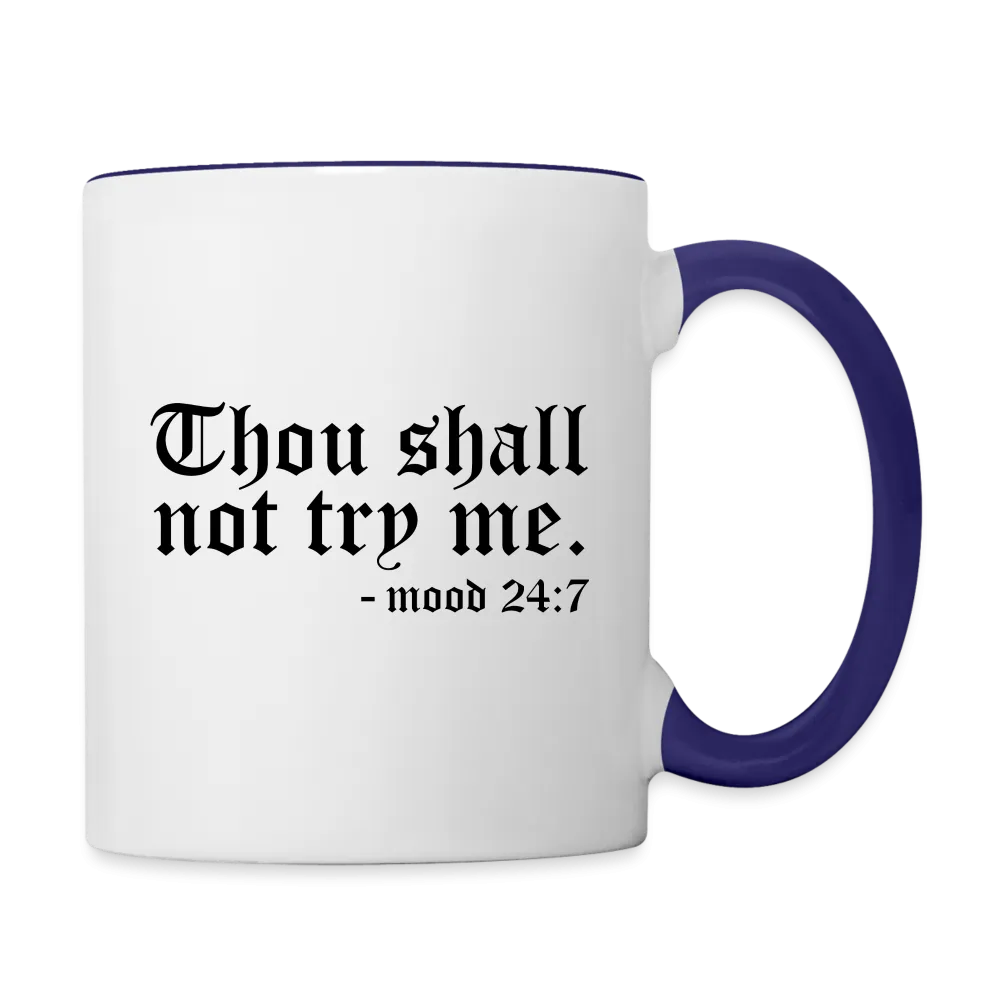 Thou Shall Not Try Me - mood 24:7 Coffee Mug