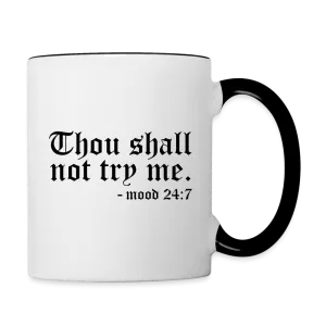 Thou Shall Not Try Me - mood 24:7 Coffee Mug