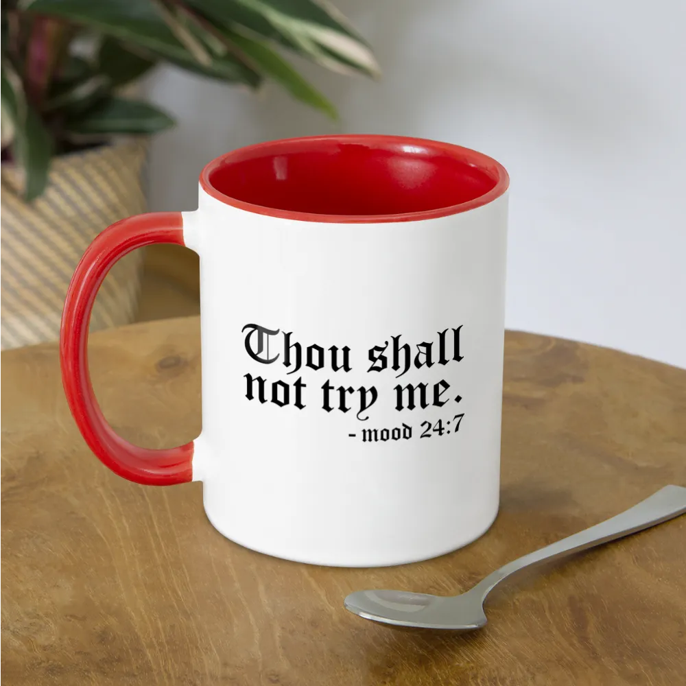 Thou Shall Not Try Me - mood 24:7 Coffee Mug