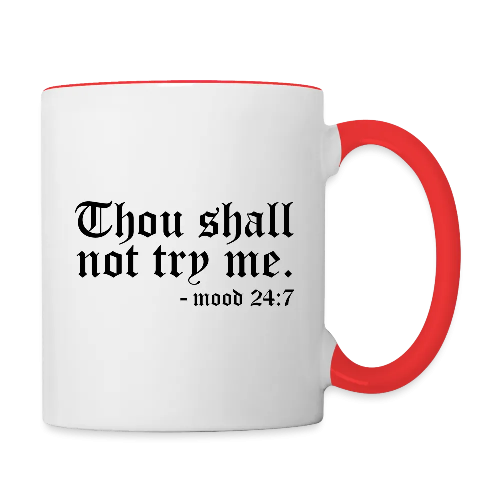 Thou Shall Not Try Me - mood 24:7 Coffee Mug