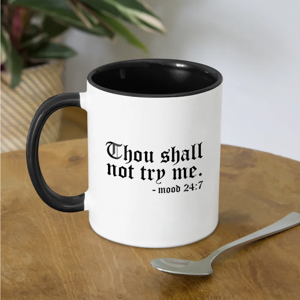 Thou Shall Not Try Me - mood 24:7 Coffee Mug