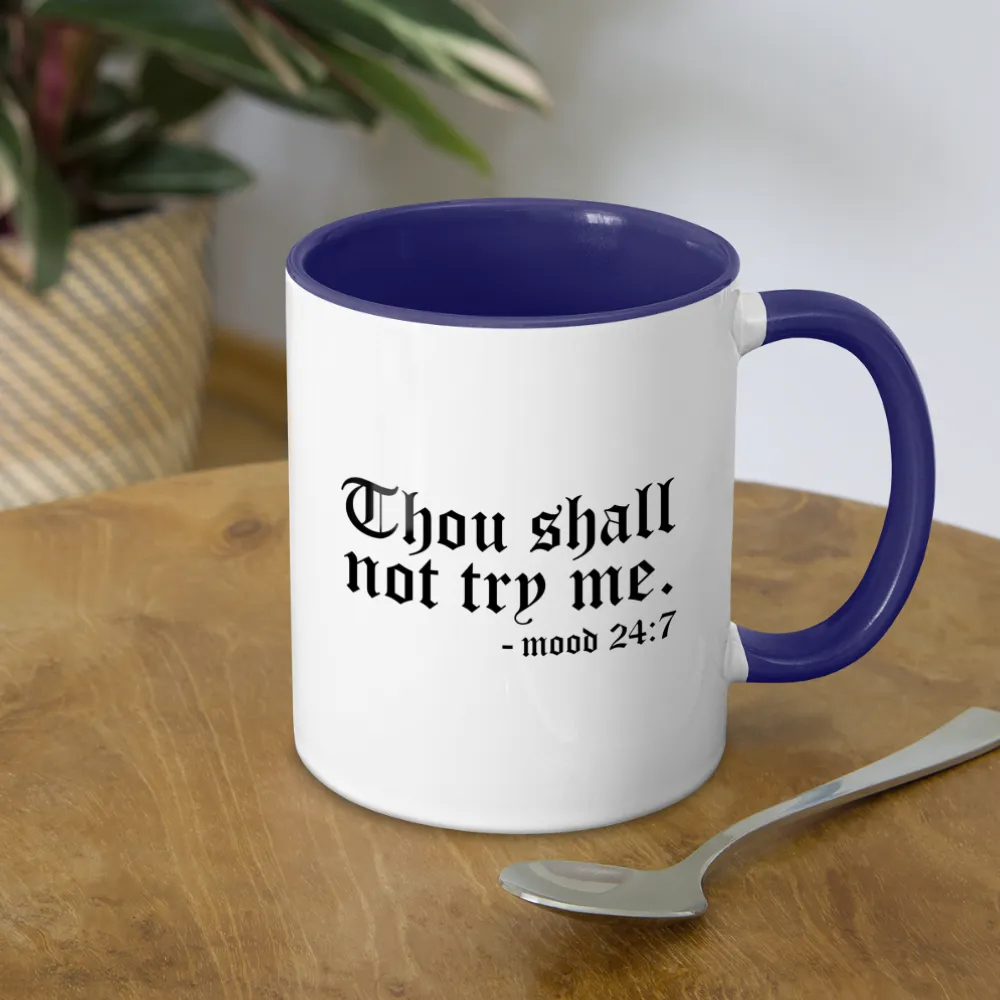 Thou Shall Not Try Me - mood 24:7 Coffee Mug