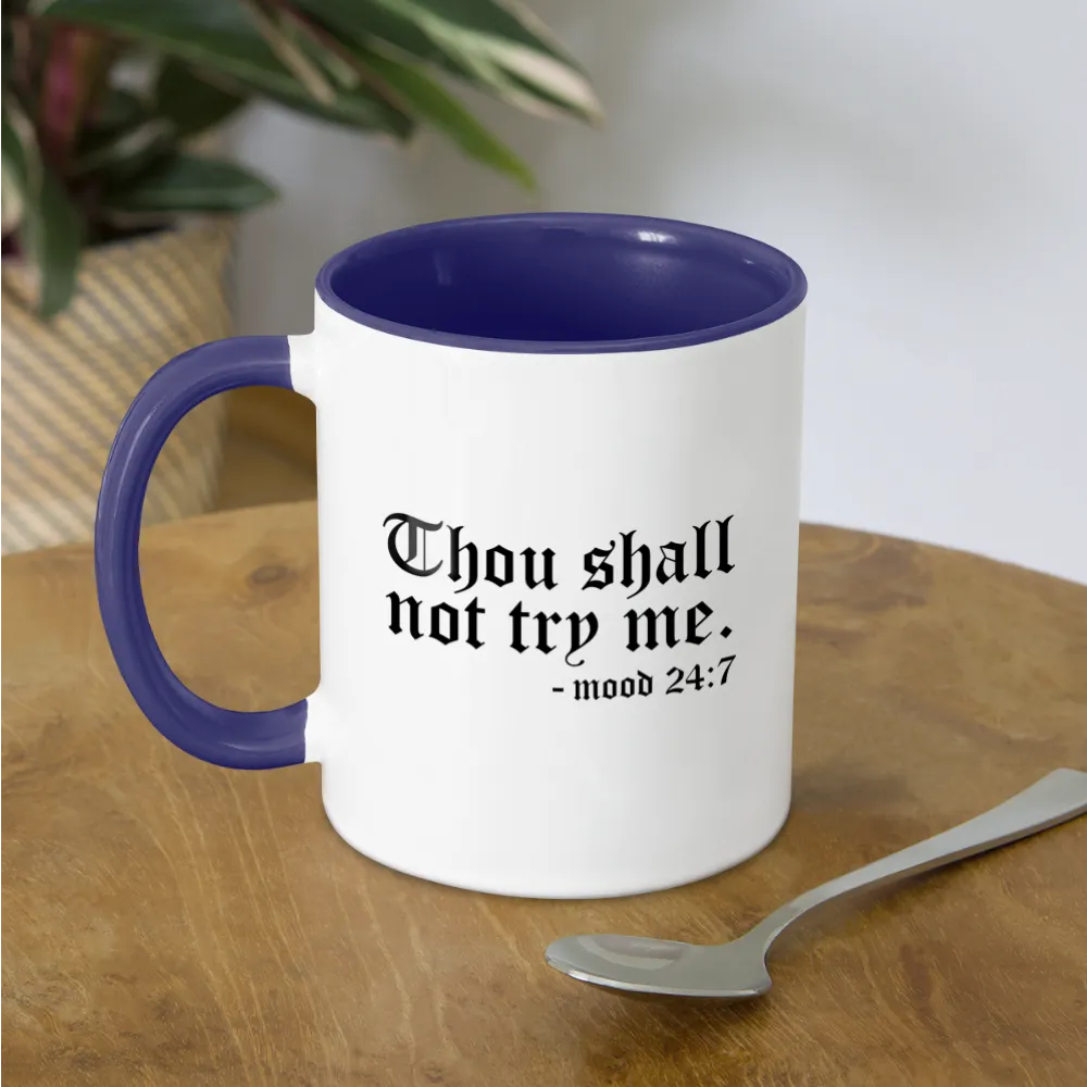 Thou Shall Not Try Me - mood 24:7 Coffee Mug