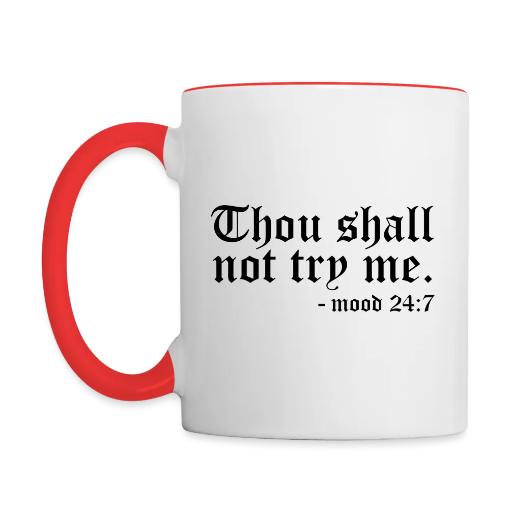 Thou Shall Not Try Me - mood 24:7 Coffee Mug