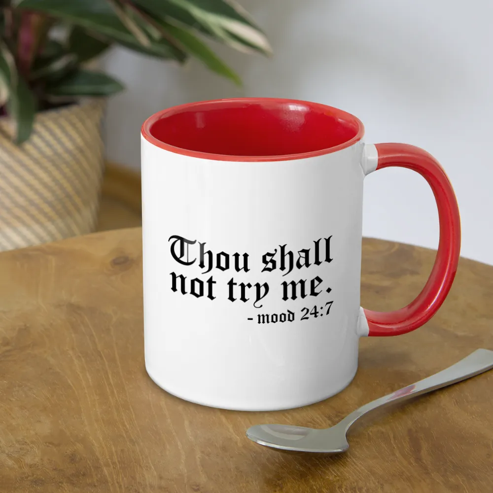 Thou Shall Not Try Me - mood 24:7 Coffee Mug