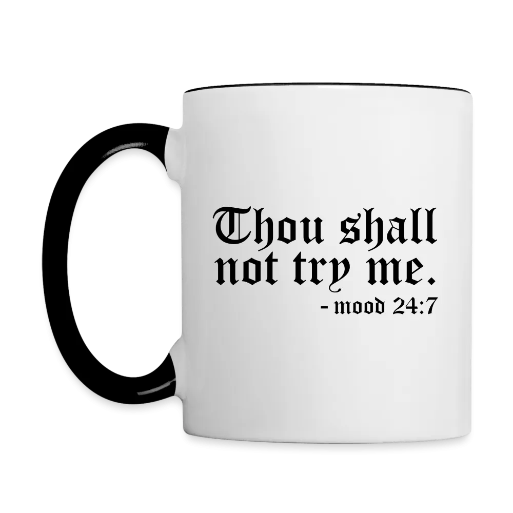 Thou Shall Not Try Me - mood 24:7 Coffee Mug